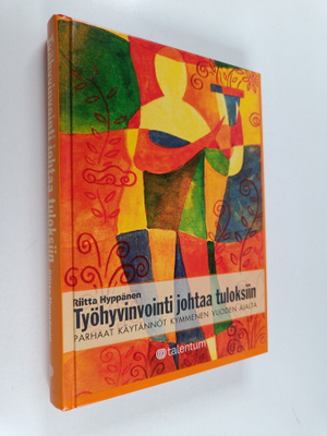 Riitta Hyppänen : Työhyvinvointi johtaa tuloksiin : parha...