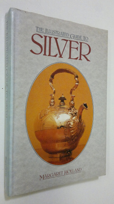 Margaret Holland : The illustrated guide to silver