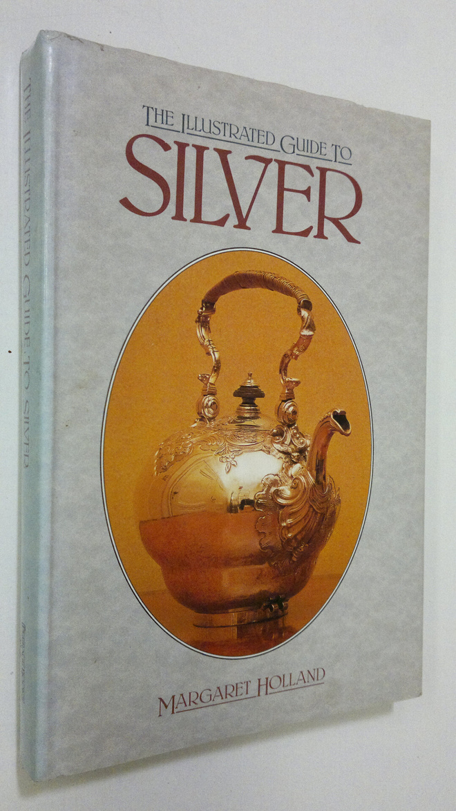 Margaret Holland : The illustrated guide to silver