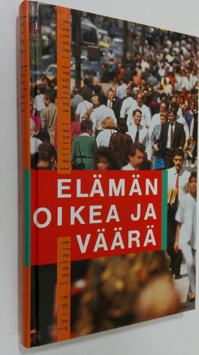 Jorma Laulaja : Elämän oikea ja väärä : eettiset valinnat...