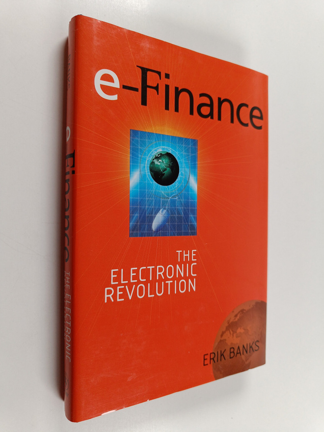 Erik Banks : E-Finance - The Electronic Revolution