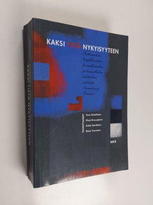 Kaksi tietä nykyisyyteen : tutkimuksia kirjallisuuden, ka...
