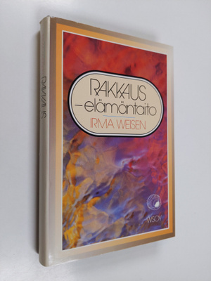 Irma Weisen : Rakkaus - elämäntaito
