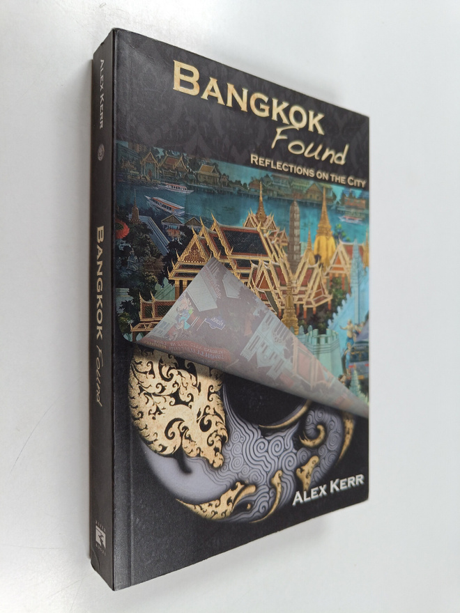 Alex Kerr : Bangkok Found - Reflections on the City