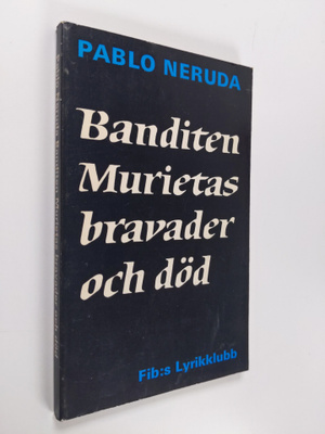 Pablo Neruda : Banditen Murietas bravader och död