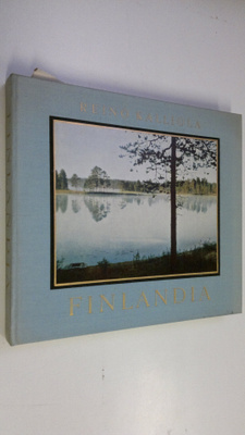 Reino Kalliola : Finlandia : Suomen luonnon kuvakirja = e...
