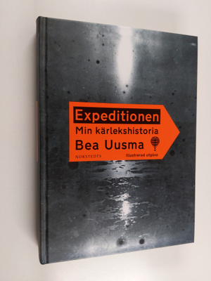 Bea Uusma : Expeditionen : min kärlekshistoria