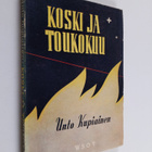 Unto Kupiainen : Koski ja toukokuu : ballaadeja ja muita ... - pikkukuva 1