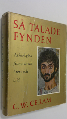 C. W. Ceram : Så talade fynden : arkeologins frammarsch i...