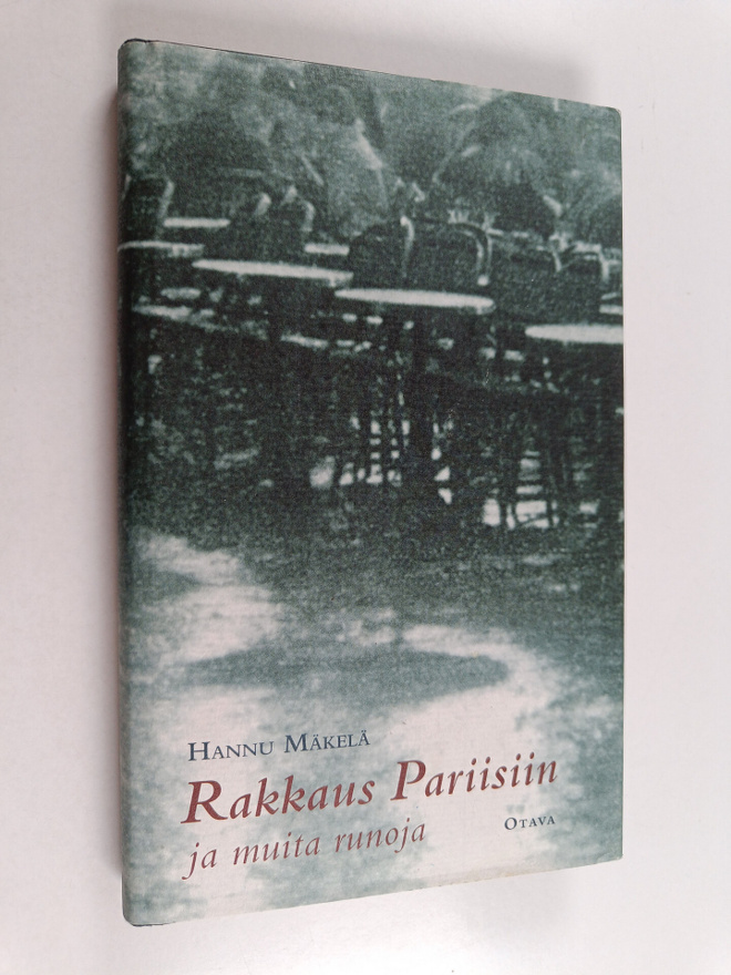 Hannu Mäkelä : Rakkaus Pariisiin ja muita runoja