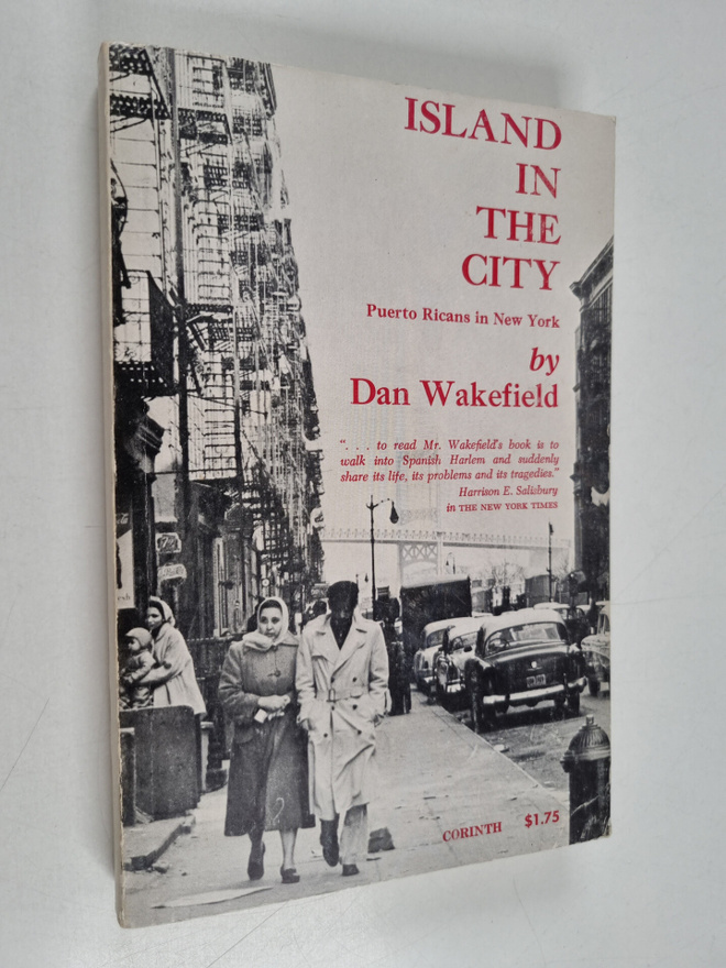 Dan Wakefield : Island In The City : Puerto Ricans in New...