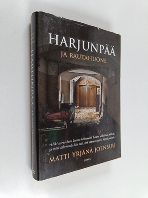 Matti Yrjänä Joensuu : Harjunpää ja rautahuone