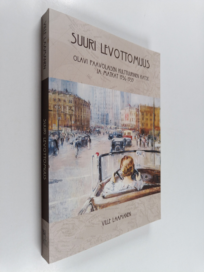 Ville Laamanen : Suuri levottomuus : Olavi Paavolaisen ku...
