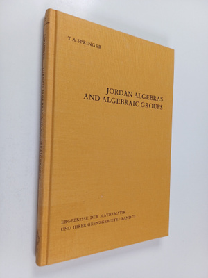 Tonny A. Springer : Jordan Algebras and Algebraic Groups