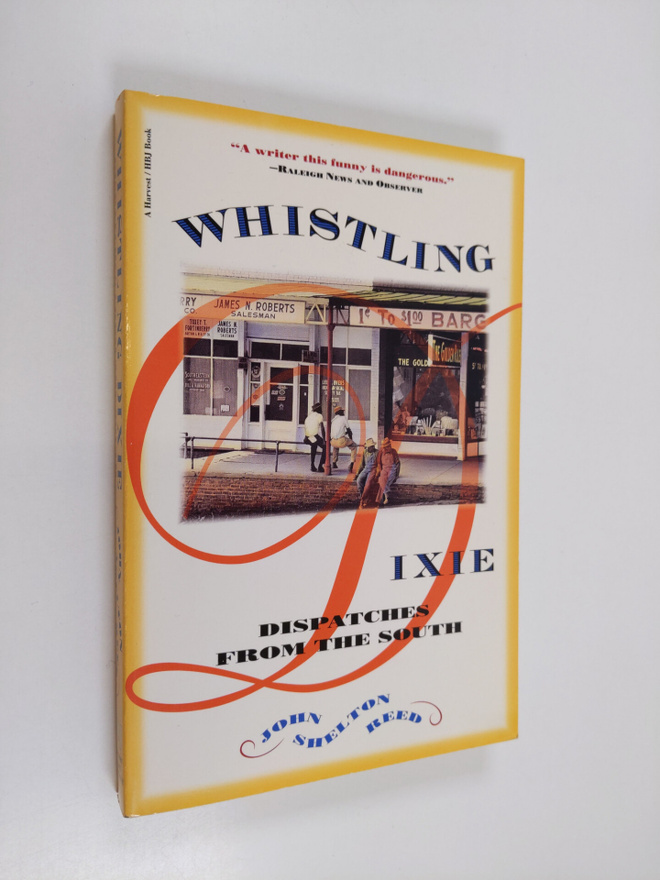 John Shelton Reed : Whistling Dixie - Dispatches from the...