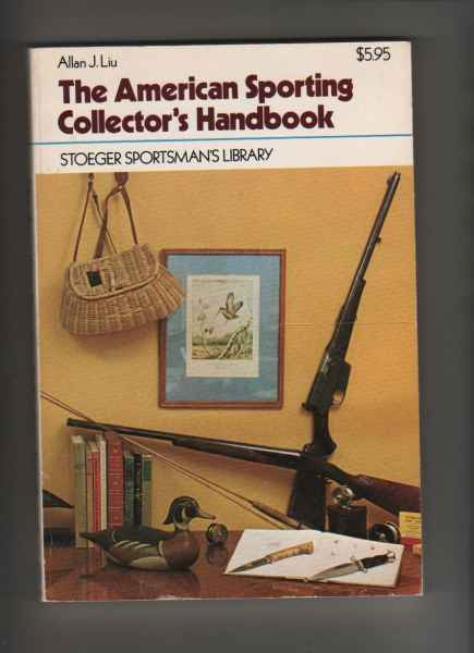 [Liu, A. J.]: American Sporting Collector's Handbook, 1977