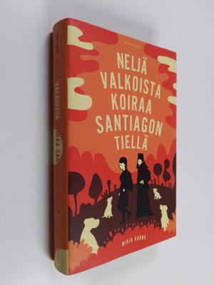 Mirja Karna : Neljä valkoista koiraa Santiagon tiellä (si...