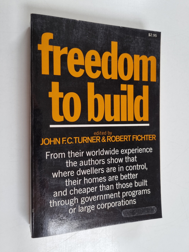 John F. C. Turner : Freedom to build : Dweller control of...