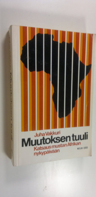 Juha Vakkuri : Muutoksen tuuli : katsaus mustan Afrikan n...
