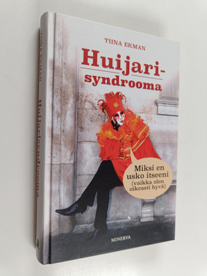 Tiina Ekman : Huijarisyndrooma : miksi en usko itseeni? (...