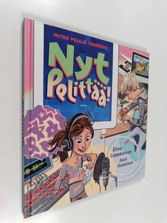 Jussi Kaakinen ym. : Nyt pelittää! : Miten pelejä tehdään?