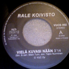 RALE KOIVISTO :: VIELÄ KUVASI NÄÄN/SIVURAITEELLA:VINYYLI  7" - pikkukuva 3