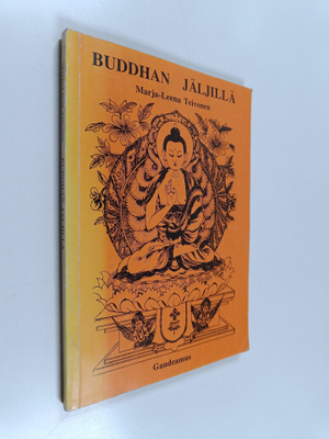 Marja-Leena Teivonen : Buddhan jäljillä : buddhalaista fi...