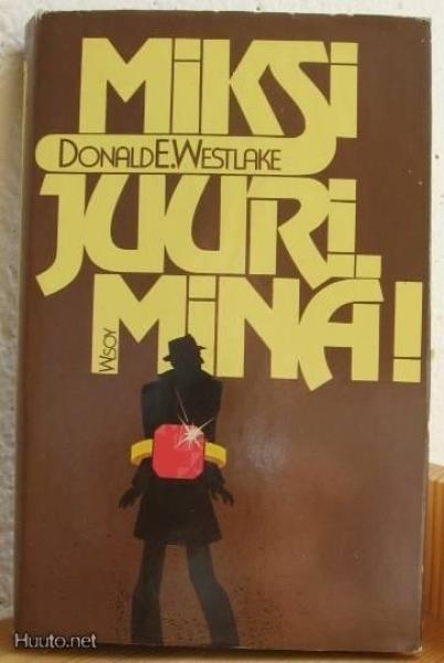 Donald E. Westlake: Miksi juuri minä! WSOY-85. 294 s. Sid.