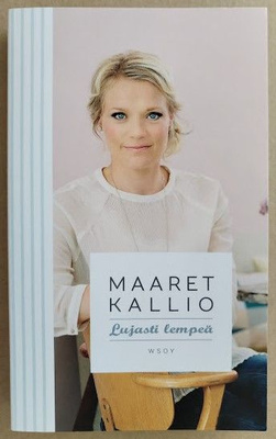 Maaret Kallio: Lujasti lempeä