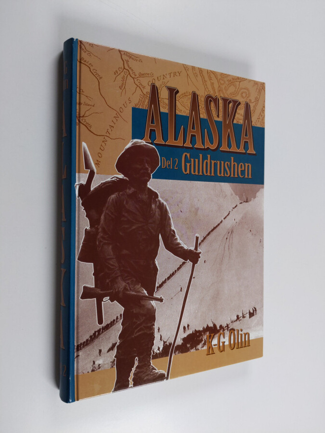 K.-G. Olin : Alaska Del 2 - Guldrushen : [det sista stora...