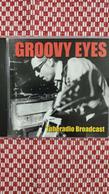 GROOVY EYES - TUBERADIO BROADCAST CD