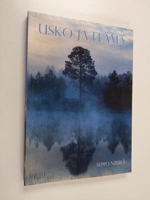 Seppo Nissilä : Usko ja elämä (signeerattu)