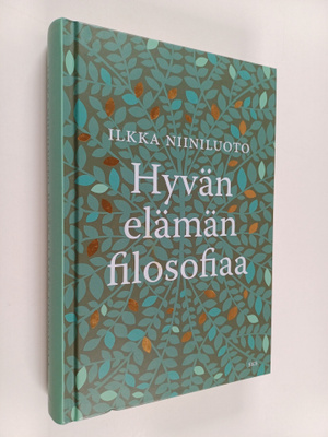 Ilkka Niiniluoto : Hyvän elämän filosofiaa