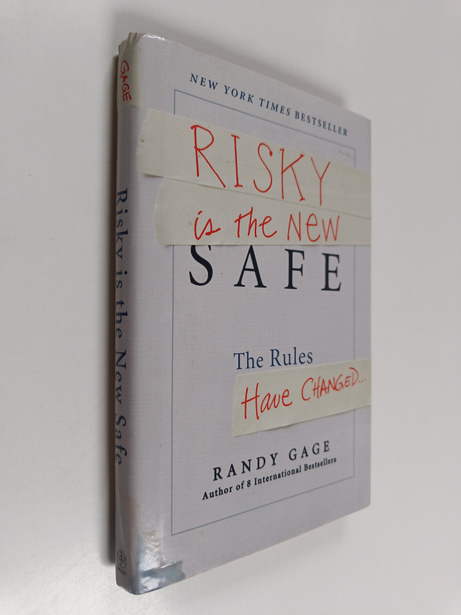 Randy Gage : Risky is the new safe : the rules have chang...
