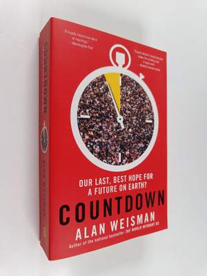 Alan Weisman : Countdown : Our Last, Best Hope for a Futu...