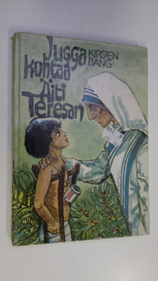 Kirsten Bang : Jugga kohtaa äiti Teresan