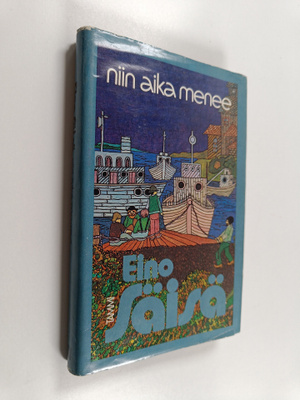 Eino Säisä : Niin aika menee : novelleja ja lyhyttä proosaa