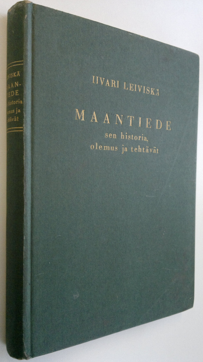 Iivari Leiviskä : Maantiede, sen historia, olemus ja teht...