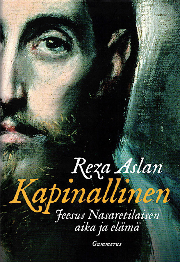 Reza Aslan : Kapinallinen – Jeesus Nasaretilaisen aika ja el