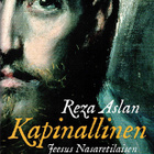 Reza Aslan : Kapinallinen – Jeesus Nasaretilaisen aika ja el - pikkukuva 1