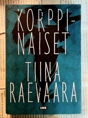 Tiina Raevaara - Korppinaiset (sid.)