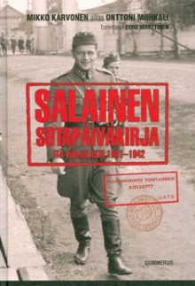 Mikko Karvonen - Salainen sotapäiväkirja Itä-Karjalasta
