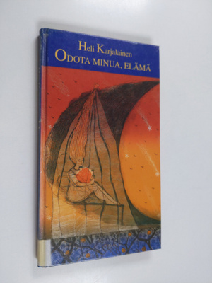 Heli Karjalainen : Odota minua, elämä