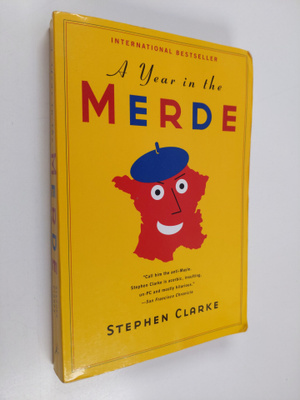 Stephen Clarke : A Year in the Merde
