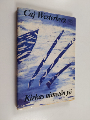 Caj Westerberg : Kirkas nimetön yö : runoja