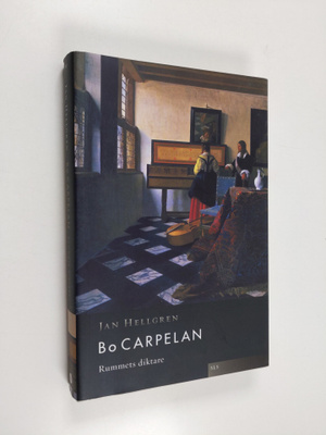 Jan Hellgren : Bo Carpelan - rummets diktare - Rummets di...