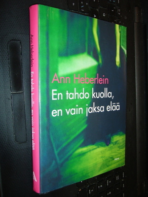 Heberlein : En tahdo kuolla en vain jaksa elää (EIPK)