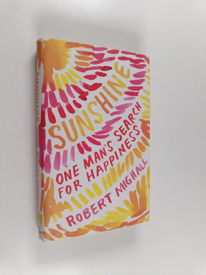 Robert Mighall : Sunshine : One Man's Search for Happiness
