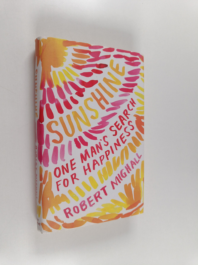Robert Mighall : Sunshine : One Man's Search for Happiness