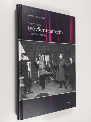 Mikko-Olavi Seppälä : Suomalaisen työväenteatterin varhai...